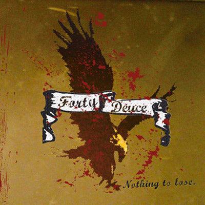 FORTY DEUCE - NOTHING TO LOSE