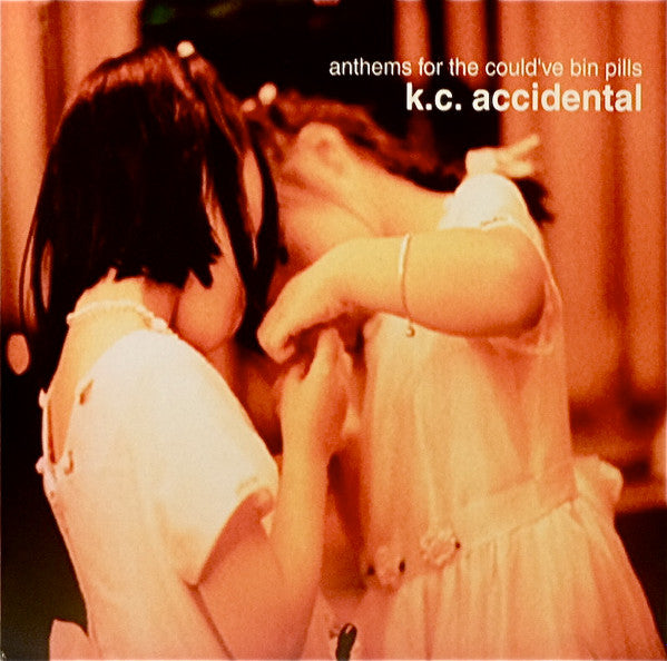 K.C. ACCIDENTAL - ANTHEMS FOR THE COULD'VE BEEN