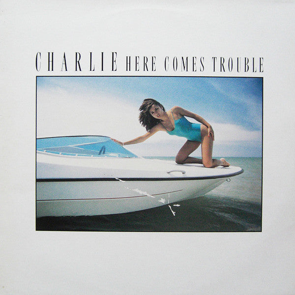 CHARLIE - HERE COMES TROUBLE