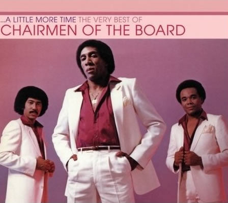CHAIRMEN OF THE BOARD - A LITTLE MORE TIME: BEST OF