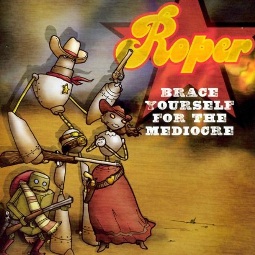 ROPER - BRACE YOURSELF FOR THE MEDIOCRE