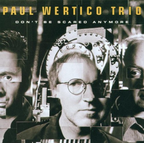 WERTICO, PAUL TRIO - DON'T BE SCARED ANYMORE