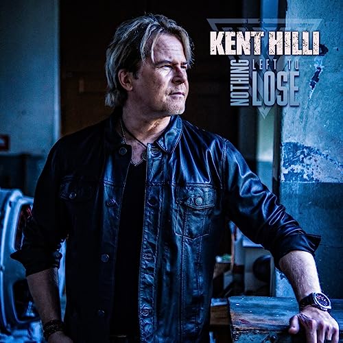 KENT HILLI - NOTHING LEFT TO LOSE (CD)
