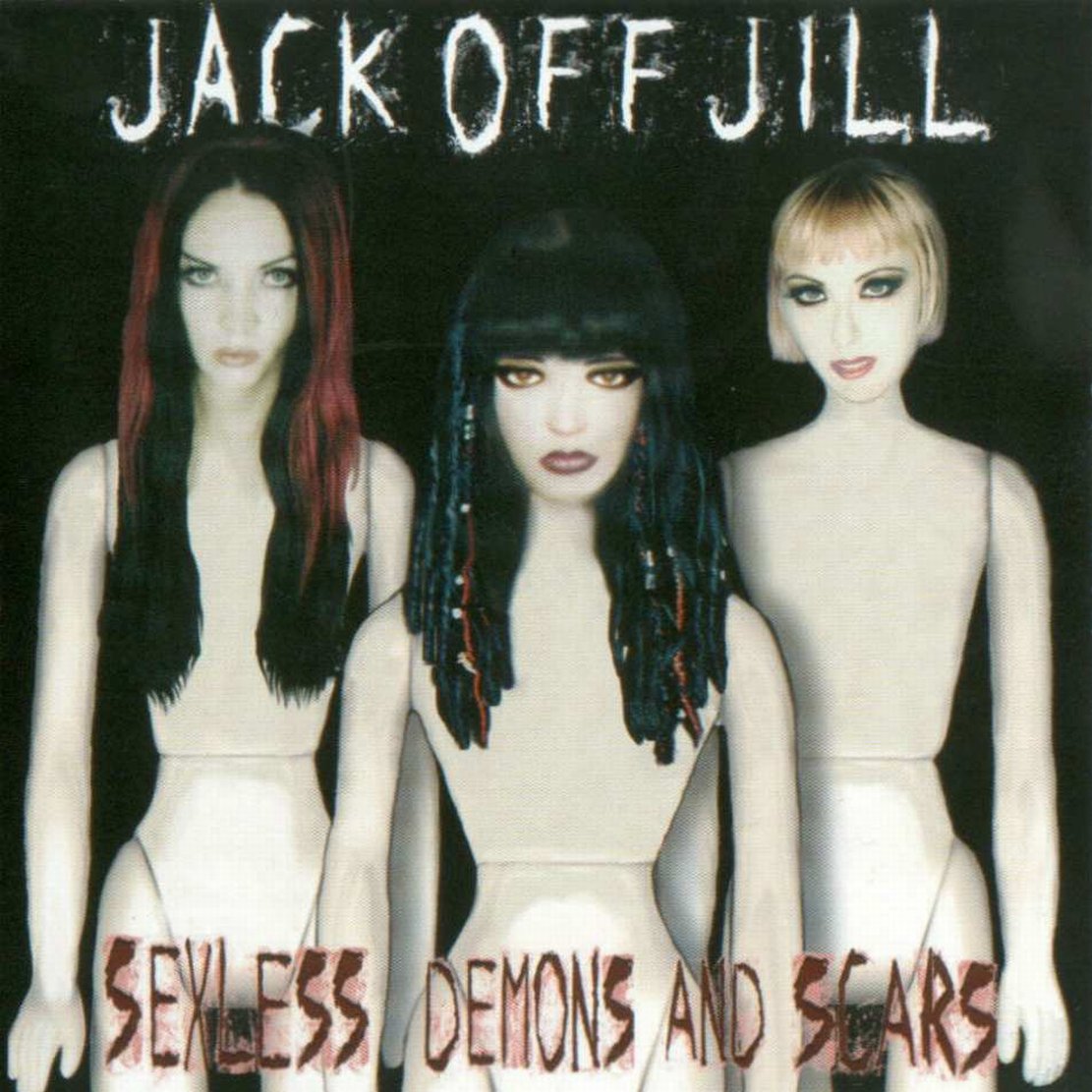 JACK OFF JILL - SEXLESS DEMONS & SCARS