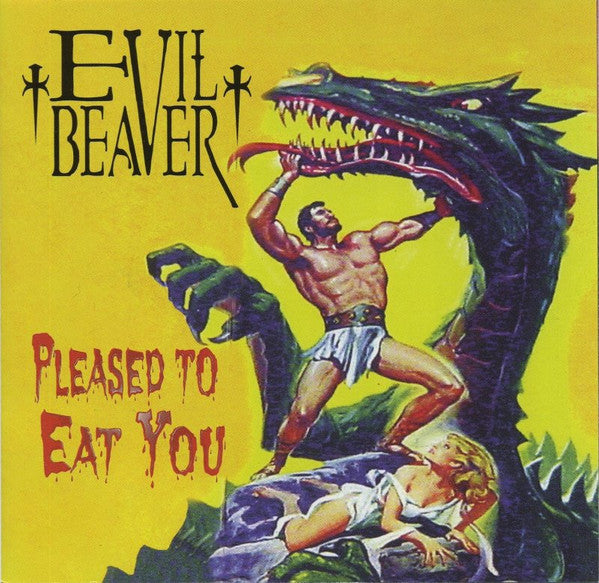 EVIL BEAVER - PLEASED TO EAT YOU