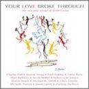 GREEN, KEITH - YOUR LOVE BROKE THROUGH