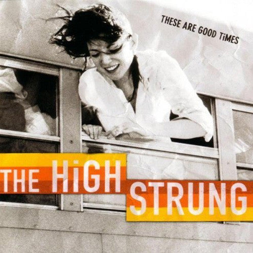 HIGH STRUNG - THESE ARE GOOD TIMES