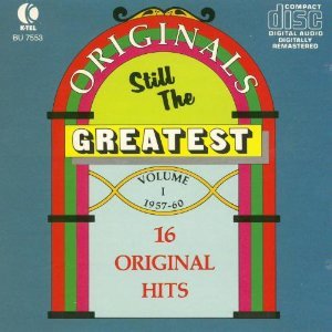 VARIOUS - ORIGINALS STILL THE GREATEST - VOLUME I 1957-1960 - 16 ORIGINAL HITS