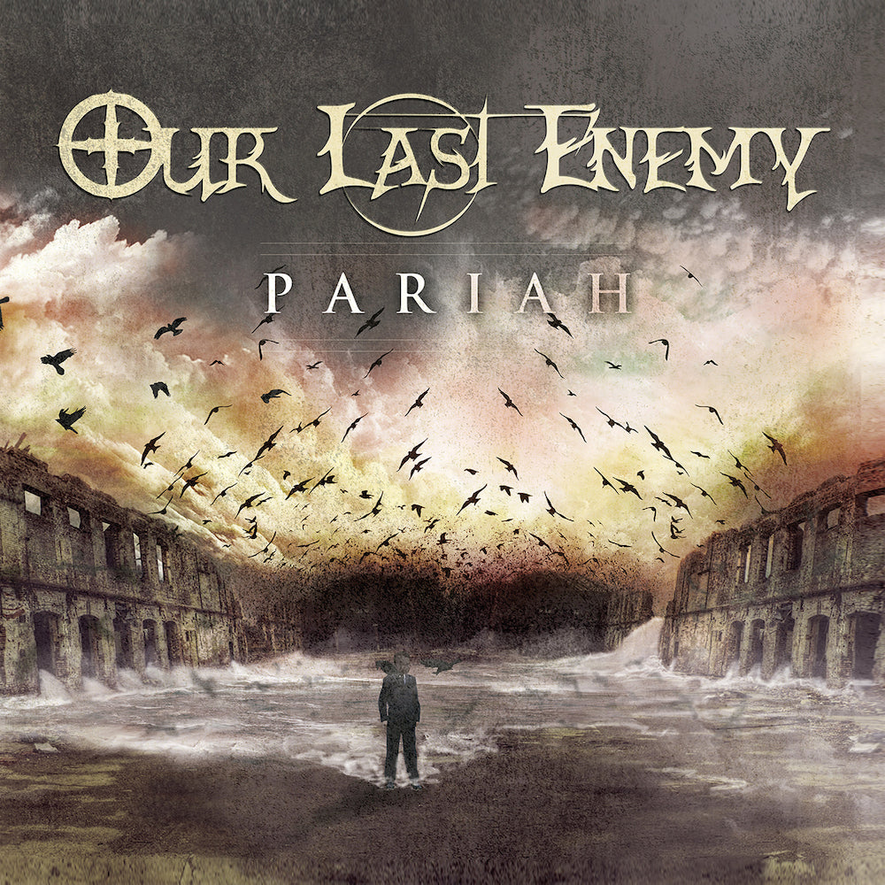 OUR LAST ENEMY - PARIAH