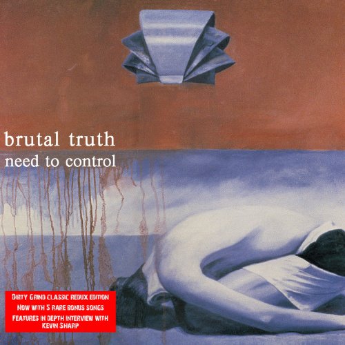 BRUTAL TRUTH - NEED TO CONTROL REDUX ED.