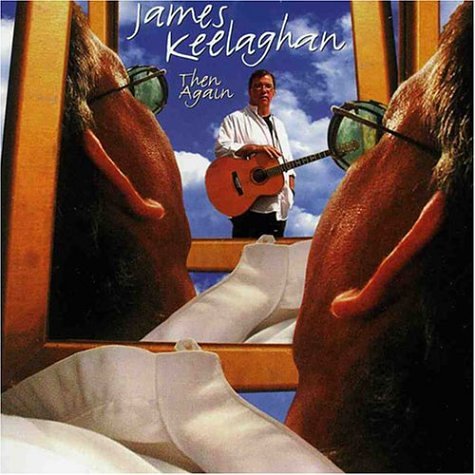 KEELAGHAN, JAMES - THEN AGAIN