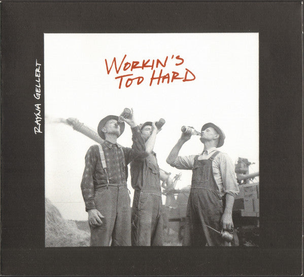 GELLERT, RAYNA - WORKIN'S TO HARD