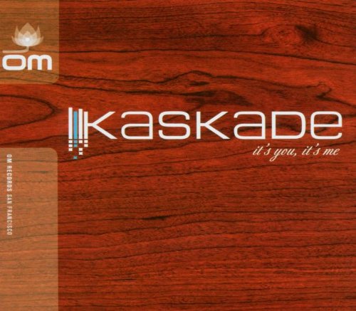 KASKADE - IT'S YOU IT'S ME