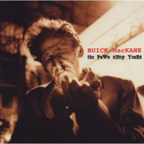 MACKANE, BUICK - PAWN SHOP YEARS