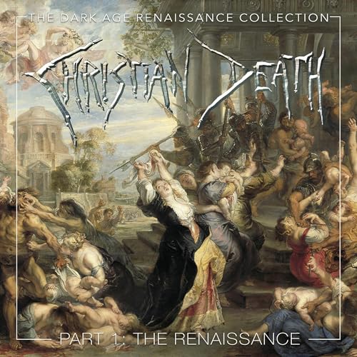 CHRISTIAN DEATH - DARK AGE RENAISSANCE COLLECTION, PART 1 THE RENAISSANCE (CD)