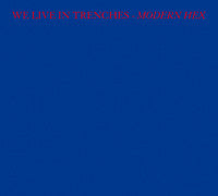 WE LIVE IN TRENCHES - MODERN HEX