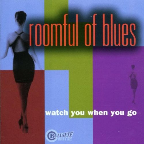 ROOMFUL OF BLUES - WATCH YOU WHEN YOU GO