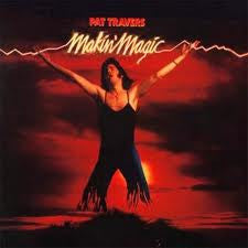TRAVERS, PAT - MAKIN' MAGIC