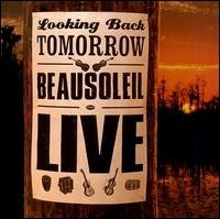 BEAUSOLEIL - LOOKING BACK TOMORROW: LIVE!