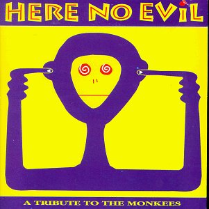VARIOUS - HERE NO EVIL - TRIBUTE TO THE MONKEES