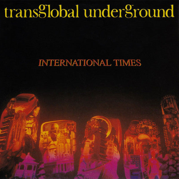 TRANS-GLOBAL UNDERGROUND - INTERNATIONAL TIMES