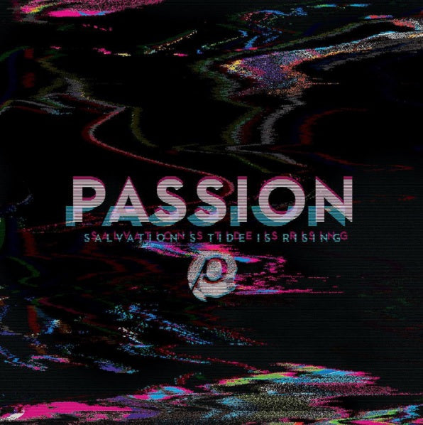 PASSION - SALVATION'S TIDE IS RISING