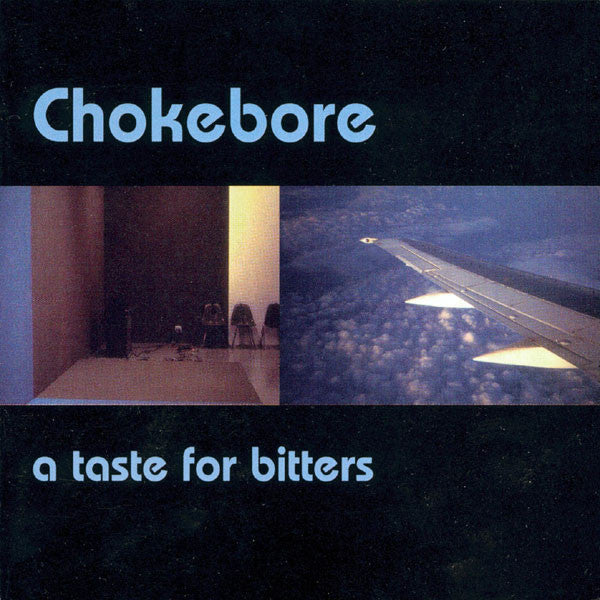 CHOKEBORE - A TASTE FOR BITTERS
