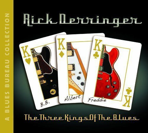 DERRINGER, RICK - THREE KINGS OF THE BLUES