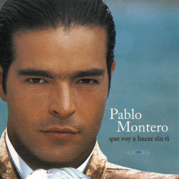 MONTERO, PABLO - QUE VOY A HACER SIN TI