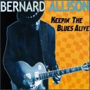 ALLISON, BERNARD - KEEPIN' THE BLUES ALIVE