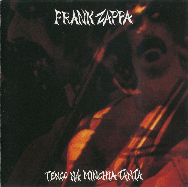 ZAPPA, FRANK - TENGO NA' MINCHIA TANTA