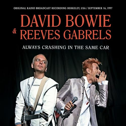 DAVID BOWIE REEVES GABRELS - ALWAYS CRASHING IN THE SAME CAR / RADIO BROADCAST 1997 (CD)