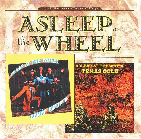 ASLEEP AT THE WHEEL - COMIN RIGHT AT YA/TEXAS GOLD
