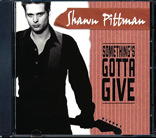 PITTMAN, SHAWN - SOMETHING'S GOTTA GIVE