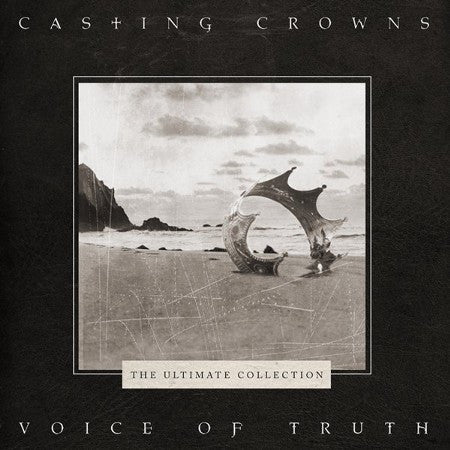 CASTING CROWNS - VOICE OF TRUTH: ULTIMATE COLLECTION