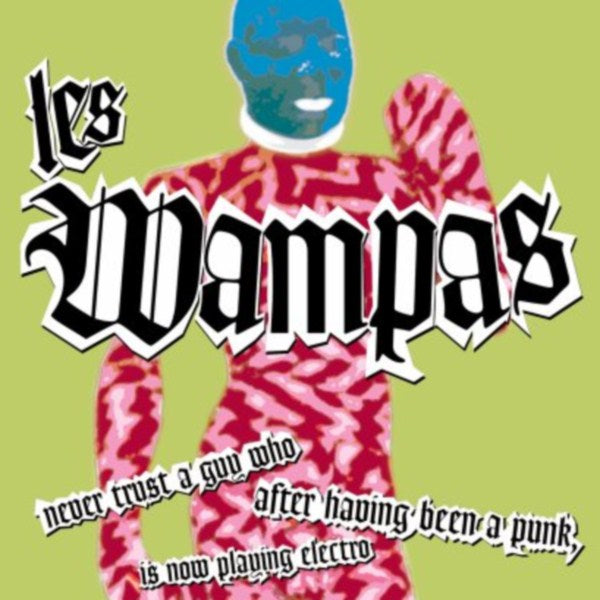 WAMPAS - NEVER TRUST A GUY WHO AFTER...