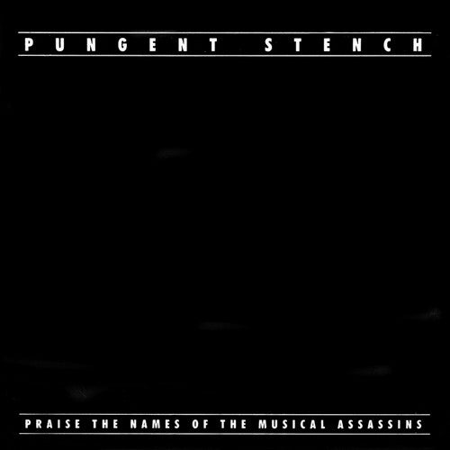 PUNGENT STENCH - PRAISE THE NAMES OF THE MUSICAL ASSASSIN