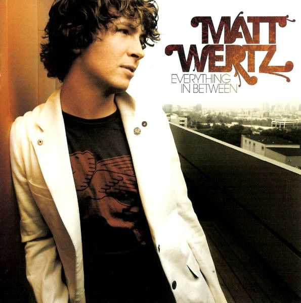 WERTZ, MATT - EVERYTHING IN BETWEEN