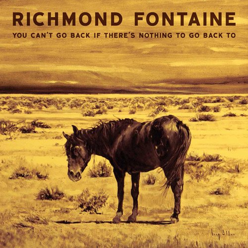 RICHMOND FONTAINE - YOU CAN'T GO BACK IF THERE IS NOTHING TO GO BACK TO (CD)