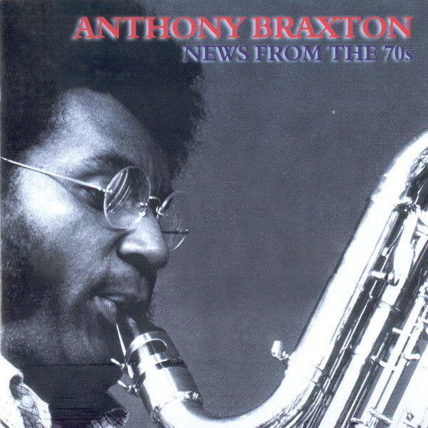BRAXTON, ANTHONY - NEW FROM THE 70'S