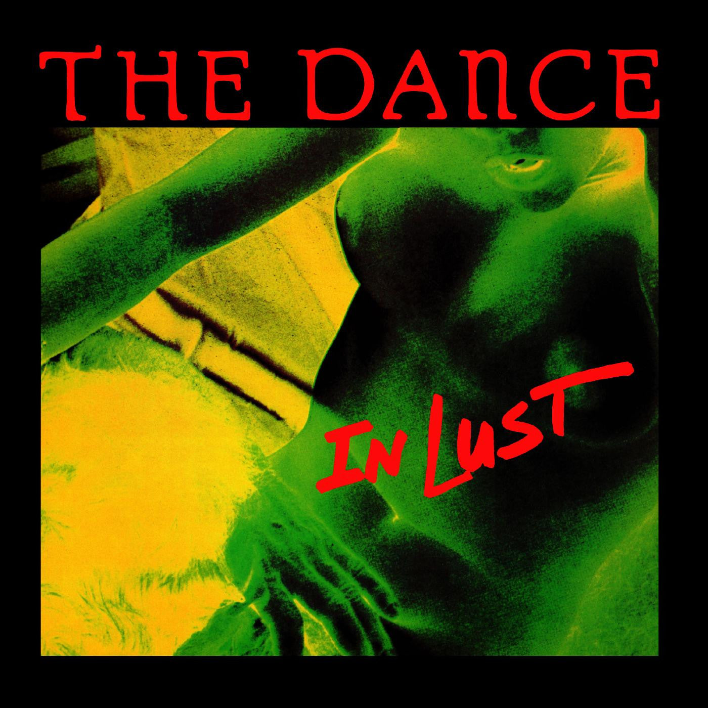 DANCE, THE - IN LUST (GREEN VINYL)