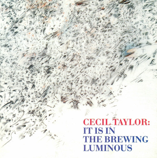 TAYLOR, CECIL - IT IS IN THE BREWING LUMINOUS
