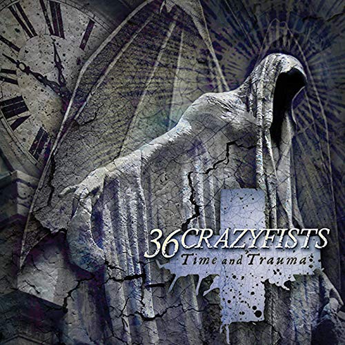 36 CRAZY FISTS - TIME AND TRAUMA