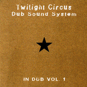 TWILIGHT CIRCUS DUB SOUND SYSTEM - IN DUB V1 (REISSUE)