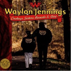 JENNINGS, WAYLON - COWBOYS, SISTERS, RASCALS & DIRT
