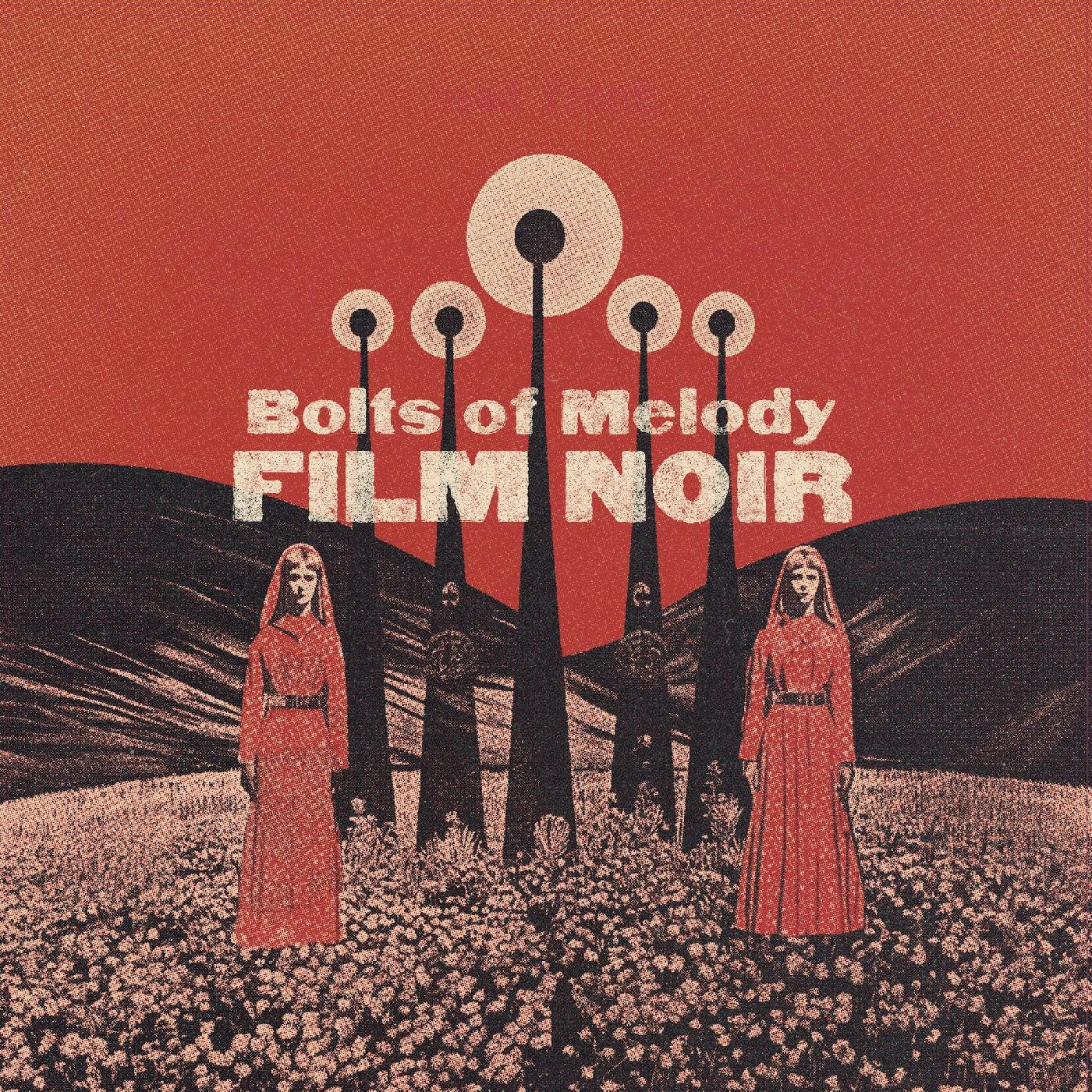 BOLTS OF MELODY - FILM NOIR