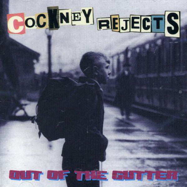 COCKNEY REJECTS - OUT OF THE GUTTER