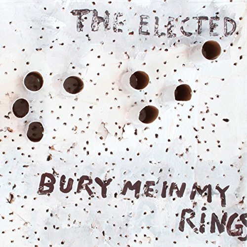 ELECTED - BURY ME IN MY RINGS