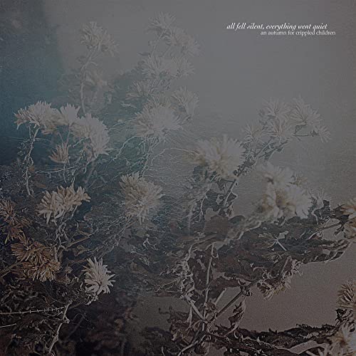 AN AUTUMN FOR CRIPPLED CHILDREN - ALL FELL SILENT, EVERYTHING WENT QUIET (CD)