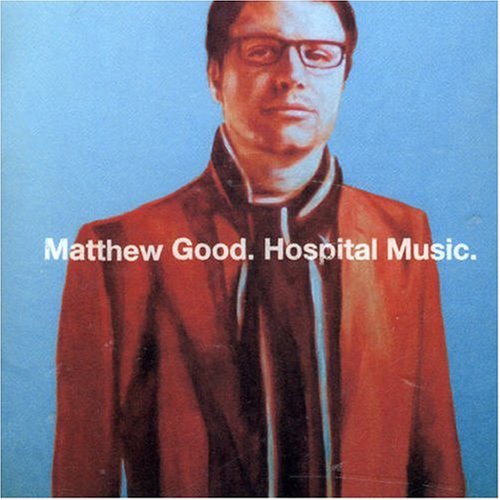 GOOD, MATTHEW - HOSPITAL MUSIC